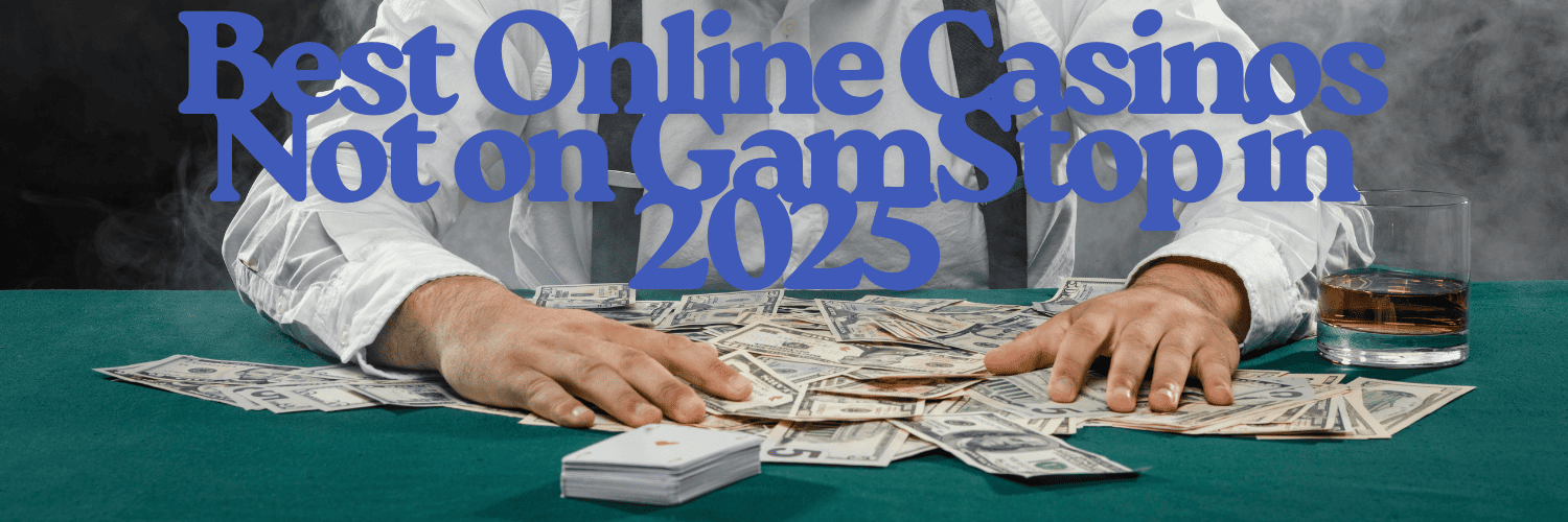 Discover Casino Sites Not on Gamstop for Ultimate Gaming Freedom